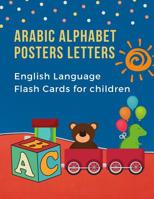 Arabic Alphabet Posters Letters English Language Flash Cards for Children: Easy learning bilingual visual frequency dictionary. Teaching beginners kids to read trace and write handwriting workbook wit 1079676104 Book Cover