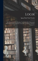 Logik: Die Wissenschaft Des Denkens Und Kritik Aller Erkenntniß, Zum Selbststudium Und Für Unterricht Auf Höhern Schulen, Volume 2... 101934718X Book Cover