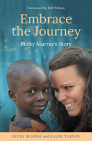Embrace the Journey: Becky Murray's Story 1912863545 Book Cover