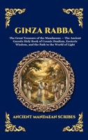 Ginza Rabba: The Great Treasure of the Mandaeans - The Ancient Gnostic Holy Book of Cosmic Dualism, Esoteric Wisdom, and the Path to the World of ... Reading) (Library of Alexandria - Esoteric) 1807928993 Book Cover