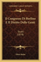 Il Congresso Di Berlino E Il Diritto Delle Genti: Studii (1878) 112045610X Book Cover