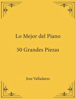 Lo Mejor del Piano: 50 Grandes Piezas B09B63LCPT Book Cover