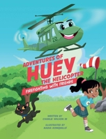 Adventures of Huey the Helicopter: Firefighting with Friends 0578284383 Book Cover