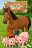 1,2,3, Count Farm Friends With Me: An Educational Story For Pre-School Children B0GM1W3475 Book Cover