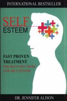 Self-Esteem: Fast Proven Treatment for Recovery from Low Self-Esteem 1534924701 Book Cover