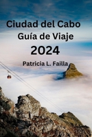 Ciudad del Cabo Guía de Viaje 2024: Tu compañero esencial de Ciudad del Cabo: descubre los alojamientos perfectos: dónde visitar, qué comer y dónde co B0CQRJQ3JT Book Cover