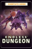 Endless Dungeon Complete Guide :Best Tips, Tricks, and Strategies B0CLRS9J6J Book Cover