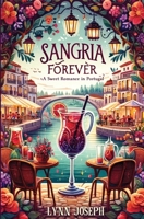Sangria Forever: An Opposites Attract, Sweet Sports Romance in Portugal (The Walker Sisters Forever Series) B0D1QQXBRY Book Cover