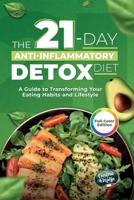 21-Day Anti-Inflammatory Detox Diet to Restore Your Energy and Improve Digestion: A Practical Guide with 3 Weeks of Recipes to Transform Your Diet and Build Healthy Habits B0F3PCF5PH Book Cover