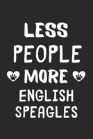 Less People More English Speagles: Lined Journal, 120 Pages, 6 x 9, Funny English Speagle Gift Idea, Black Matte Finish (Less People More English Speagles Journal) 1673641865 Book Cover