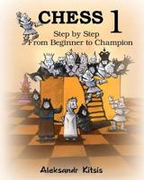 CHESS, Step by Step: From Beginner to Champion-1: Book-1 1461051525 Book Cover