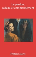 Le pardon, cadeau et commandement B08RH2C4ZJ Book Cover