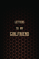 Letters to my Girlfriend: Write letters to your girlfriend, fill this journal with your love letters and then gift this to your girlfriend - best gifts for your girlfriend - long distance realtionship B084DGFLXN Book Cover