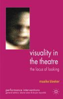 Visuality in the Theatre: The Locus of Looking (Performance Interventions) 0230547095 Book Cover