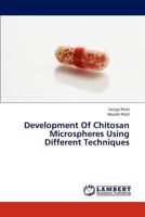 Development Of Chitosan Microspheres Using Different Techniques 3659184020 Book Cover