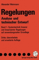 Regelungen. Analyse Und Technischer Entwurf: Band 1: Systemtechnik Linearer Und Linearisierter Regelungen Auf Anwendungsnaher Grundlage 3211825568 Book Cover