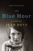 The Blue Hour: A Life of Jean Rhys 0393058034 Book Cover