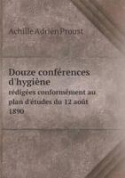 Douze Conferences D'Hygiene Redigees Conformement Au Plan D'Etudes Du 12 Aout 1890 1246724782 Book Cover