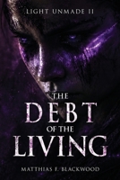 LIGHT UNMADE: The Debt of the Living B0GX8NLCF4 Book Cover