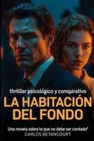 La Habitación del Fondo: Una novela sobre lo que no debe ser contado (Spanish Edition) B0GKS8MNND Book Cover