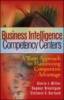 Business Intelligence Competency Centers: A Team Approach to Maximizing Competitive Advantage (Wiley and SAS Business Series) 0470044470 Book Cover