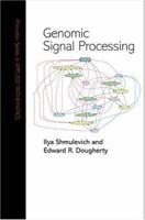 Genomic Signal Processing (Princeton Series in Applied Mathematics) 0691117624 Book Cover