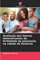 Avaliação dos fatores determinantes da fertilidade da população na cidade de Hosanna (Portuguese Edition) 6209829902 Book Cover