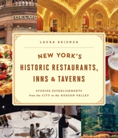 New York's Historic Restaurants, Inns & Taverns: Storied Establishments from the City to the Hudson Valley 1493024345 Book Cover
