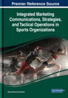 Integrated Marketing Communications, Strategies, and Tactical Operations in Sports Organizations 1522586202 Book Cover