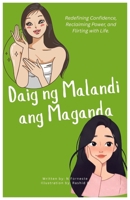Daig ng Malandi ang Maganda: Redefining Confidence, Reclaiming Power, and Flirting with Life. B0FP11F7JF Book Cover