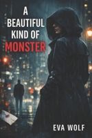 A Beautiful Kind of Monster B0GTVD8K3Y Book Cover