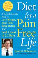 Diet for a Pain-Free Life: A Revolutionary Plan to Lose Weight, Stop Pain, Sleep Better and Feel Great in 21 Days 1569242690 Book Cover