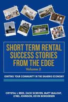 Short Term Rental Success Stories from the Edge, Vol. 2 : Igniting Your Community in the Sharing Economy 1719825661 Book Cover