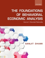The Foundations of Behavioral Economic Analysis: Volume V: Bounded Rationality 019885367X Book Cover