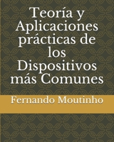 Teoría y Aplicaciones prácticas de los Dispositivos más Comunes B08BDYHXC2 Book Cover