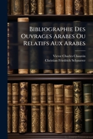 Bibliographie Des Ouvrages Arabes Ou Relatifs Aux Arabes: Publies Dans L'Europe Chretienne de 1810 a 1885... 1273408500 Book Cover