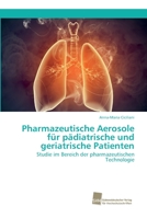Pharmazeutische Aerosole für pädiatrische und geriatrische Patienten 6202322330 Book Cover