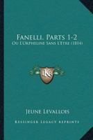 Fanelli, Parts 1-2: Ou L’Orpheline Sans L’Etre (1814) 116660571X Book Cover
