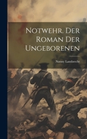 Notwehr. Der Roman der Ungeborenen 1020554533 Book Cover