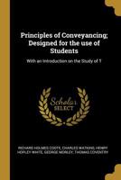 Principles of Conveyancing; Designed for the Use of Students: With an Introduction on the Study of T 0526922184 Book Cover