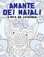Amante dei maiali - Libro da colorare B087LXPSWR Book Cover