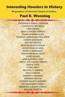 Interesting Hoosiers in History: Biographies of Historical People of Indiana B0H9T6ZXMB Book Cover