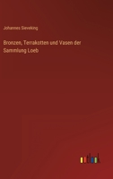 Bronzen, Terrakotten und Vasen der Sammlung Loeb 3368602942 Book Cover