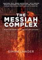 The Messiah Complex: A chilling story with biblical implications 0993573363 Book Cover