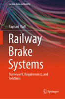 Railway Brake Systems: Framework, Requirements, and Solutions (Lecture Notes in Mobility) 3031699572 Book Cover
