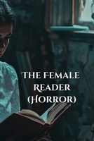 THE FEMALE READER (Horror) B0DRZ6233Y Book Cover