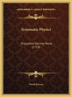 Systematis Physici: Disputatio Decima Nona 1120868483 Book Cover