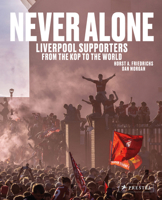 Never Alone: Liverpool Supporters from the Kop to the World 3819500200 Book Cover