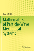 Mathematics of Particle-Wave Mechanical Systems 3031197925 Book Cover