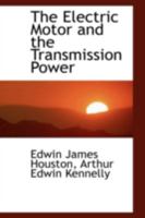 The Electric Motor and the Transmission of Power 1018906681 Book Cover